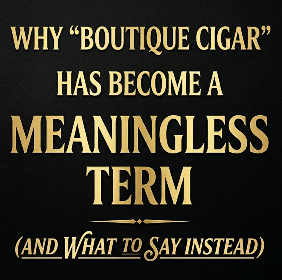 Why “Boutique Cigar” Has Become a Meaningless Term
